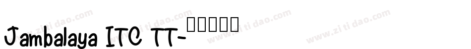 Jambalaya ITC TT字体转换